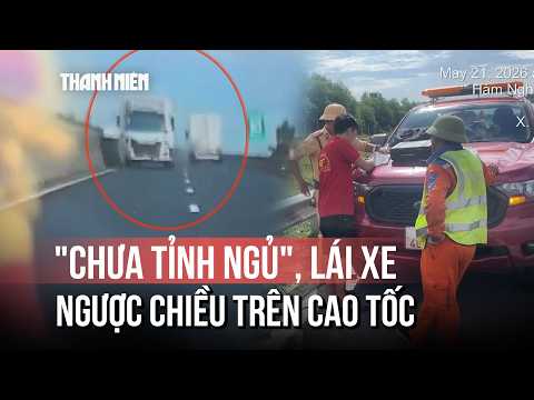 Xe tải lao vun vút ngược chiều trên cao tốc Bắc - Nam vì tài xế... chưa tỉnh ngủ? thumbnail