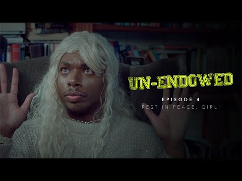 Un-Endowed: Episode 4 | Rest In Peace, Girl! thumbnail