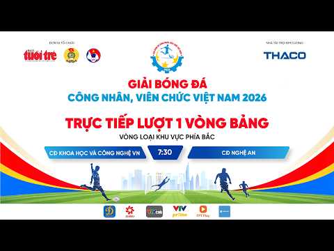 Trực tiếp: CĐ Khoa học và Công nghệ VN gặp CĐ Nghệ An - Lượt 1 Vòng bảng Vòng loại khu vực phía Bắc thumbnail