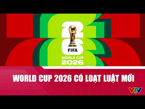 World Cup 2026 có loạt luật mới: Chậm ném biên, phát bóng có thể mất quyền kiểm soát bóng | VTV24 thumbnail
