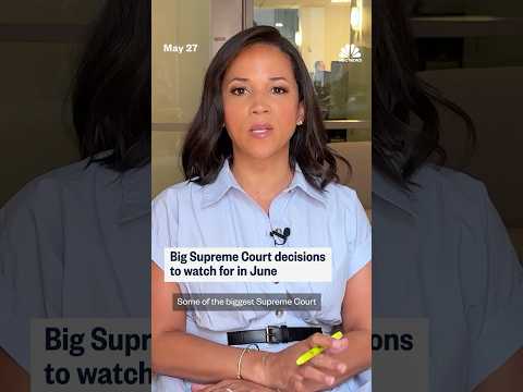 Big Supreme Court decisions to watch for in June thumbnail