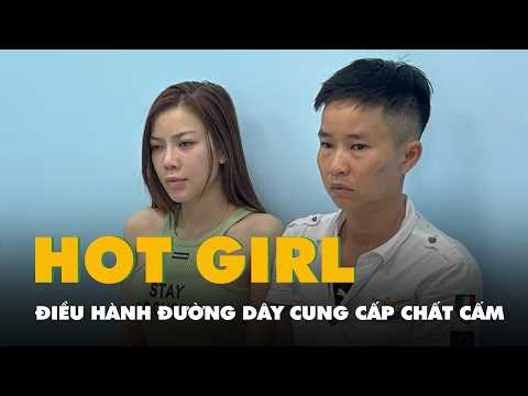 Hot girl điều hành đường dây cung cấp ‘nước vui’, thuốc lắc… cho người nước ngoài thumbnail