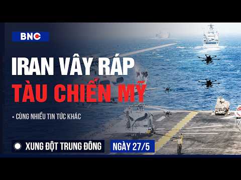 Xung đột Trung Đông 27/5: 10 tàu chiến Mỹ bị UAV áp sát ở Hormuz | Iraq ra tay với "sân sau" Tehran thumbnail