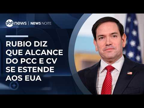 Marco Rubio diz que alcance do PCC e CV se estende até o território dos EUA  | #NewsNoite thumbnail