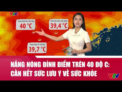 Nắng nóng đỉnh điểm trên 40 độ C: Người dân cần hết sức lưu ý về sức khỏe | VTV24 thumbnail