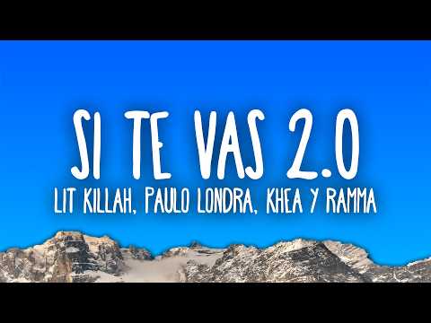 LIT killah, Paulo Londra, KHEA & Ramma - Si Te Vas 2.0 thumbnail