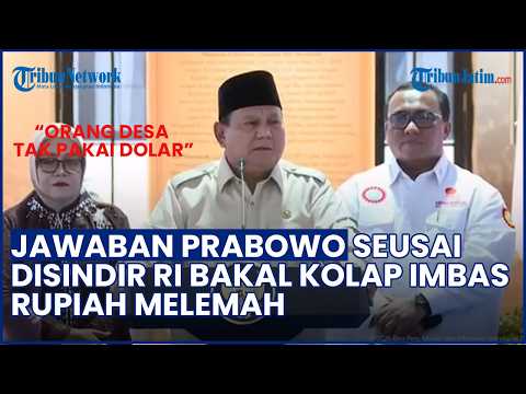 Prabowo Jawab Sindiran RI Bakal Kolaps Imbas Rupiah Melemah: Rakyat Desa Tidak Pakai Dolar thumbnail