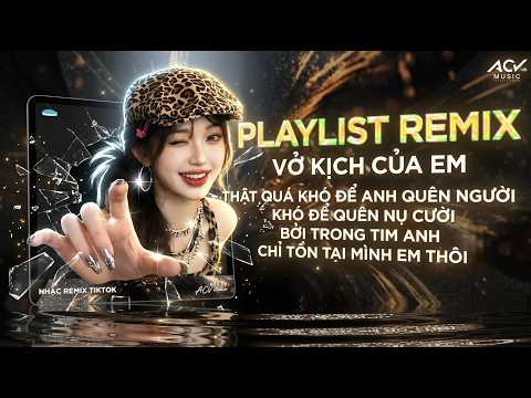 Vở Kịch Của Em Remix - NHẠC REMIX TREND TIKTOK TRIỆU VIEW 🔥 BXH Nhạc Trẻ Remix Hay Nhất Hiện Nay thumbnail