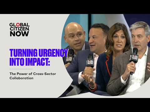 Turning Urgency Into Impact: The Power of Cross-Sector Collaboration | Global Citizen NOW 2026 thumbnail