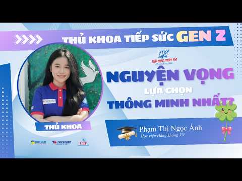Thứ tự ưu tiên nguyện vọng như thế nào là thông minh nhất | Thủ khoa tiếp sức gen Z mùa thi thumbnail