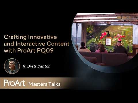 ProArt Masters Talks X Brett Danton | Crafting Innovative and Interactive Content with ProArt PQ09 thumbnail