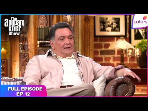 The Anupam Kher Show | Full Episode Ep. 12 | Rishi Kapoor special | Colors TV thumbnail