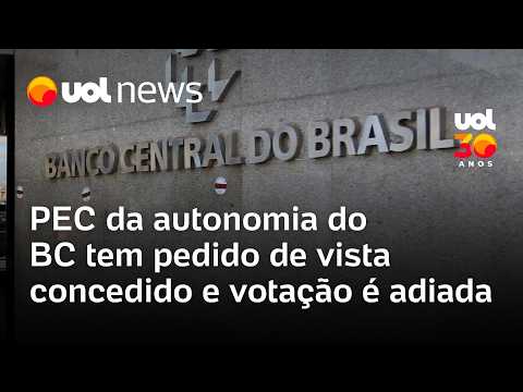 PEC da autonomia do Banco Central tem pedido de vista coletiva concedido e votação é adiada thumbnail