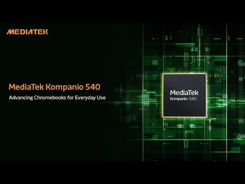 MediaTek Kompanio 540 - Advancing Chromebooks for Everyday Use thumbnail