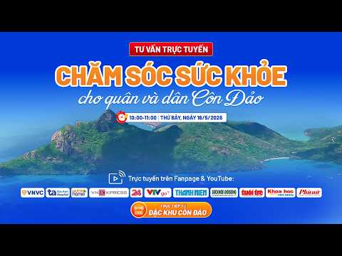 Trực tiếp: Talkshow Tư vấn sức khỏe cho quân và dân Côn Đảo thumbnail