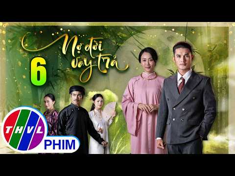 NỢ ĐỜI VAY TRẢ Tập 6 | Phim Xưa Việt Nam Hay Mới Nhất 2026 | Phim Truyện Việt Nam 2026 | PHIM THVL thumbnail