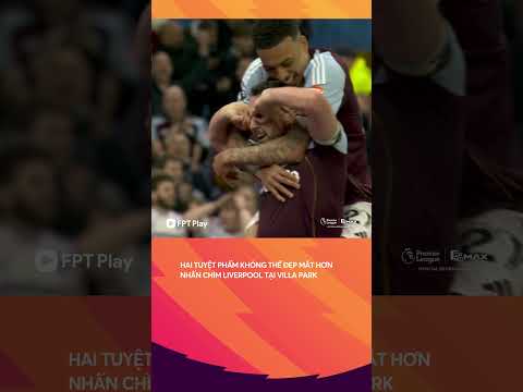 Liverpool tan vỡ vì 2 tuyệt phẩm quá đẹp của Aston Villa thumbnail