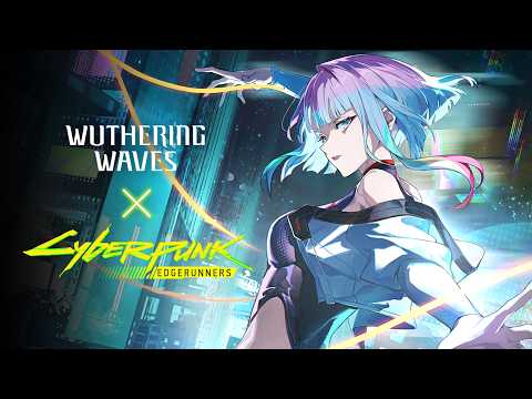 Wuthering Waves × Cyberpunk: Edgerunners |  Resonator Combat Showcase | Lucy thumbnail