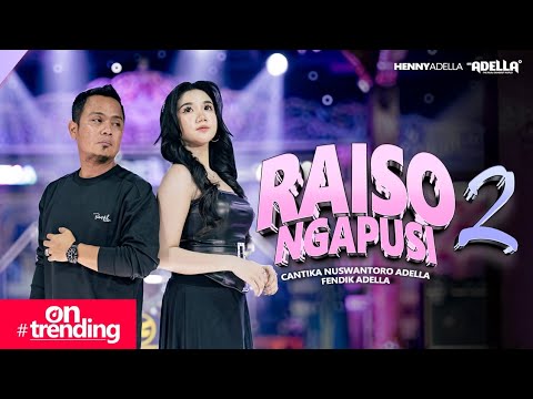 RAISO NGAPUSI 2 - Cantika Nuswantoro Adella Ft. Fendik Adella - OM ADELLA thumbnail