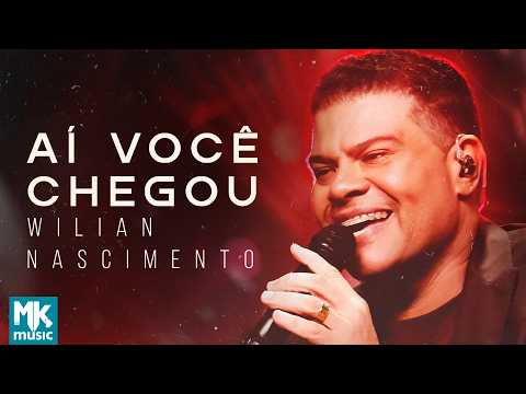 Wilian Nascimento - Aí Você Chegou (Ao Vivo) (Clipe Oficial MK Music) thumbnail