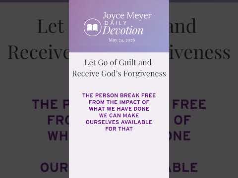 Let Go of Guilt and Receive God’s Forgiveness | Daily Devotion from Joyce Meyer thumbnail
