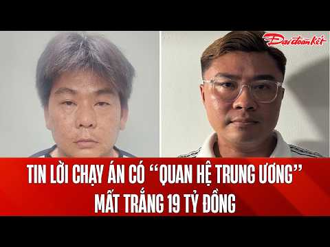 Bản tin 28/5: Vạch trần màn “chạy án” ở An Giang: Gia đình mất trắng 19 tỷ đồng thumbnail
