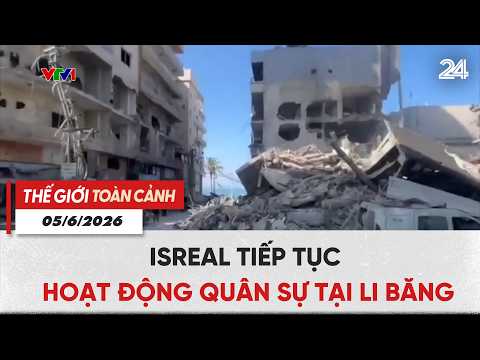 Thế giới toàn cảnh ngày 05/6: Israel tiếp tục hoạt động quân sự tại Li băng | VTV24 thumbnail