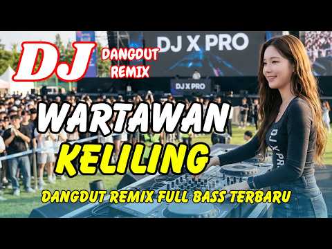 DJ Wartawan Keliling ? Dangdut Remix Terbaru 2026 – Lagu Viral TikTok Full Bass | DJ X PRO thumbnail
