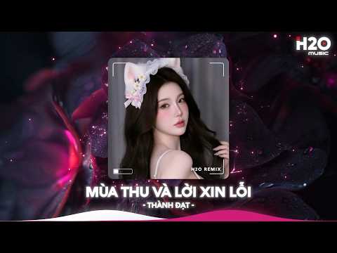 Mùa Thu Và Lời Xin Lỗi Remix, Ngày Em Đi Bầu Trời Mây Giăng Kín Lối Remix🎼Nhạc Remix TikTok Hay 2026 thumbnail
