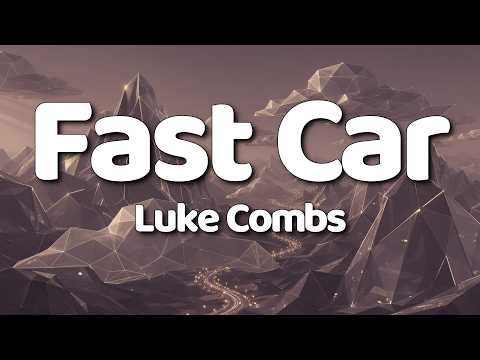 Luke Combs - Fast Car [Lyrics] thumbnail