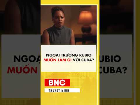 Ngoại trưởng Rubio muốn làm gì với Cuba? thumbnail