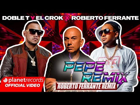 DOBLE T Y EL CROK "LOS PEPES" ❌ ROBERTO FERRANTE - Pepe Remix (Roberto Ferrante Remix) [Lyric Video] thumbnail