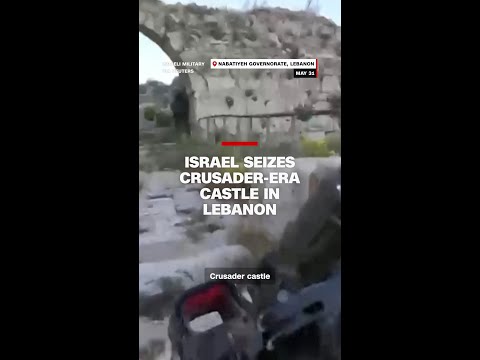 Israel seizes Crusader-era castle in Lebanon thumbnail