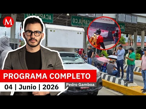 CNTE toma casetas y sigue presionando al gobierno a días del mundial | Pedro Gamboa, 4 de junio 2026 thumbnail