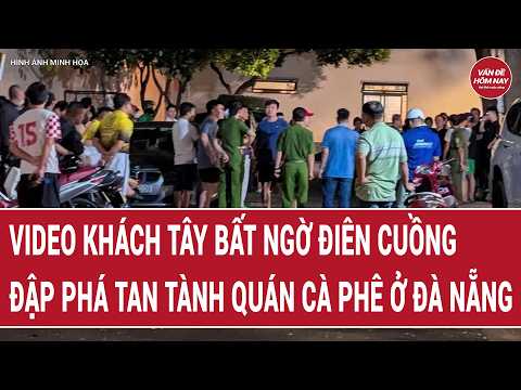 Video khách Tây bất ngờ điên cuồng đập phá tan tành quán cà phê ở Đà Nẵng thumbnail