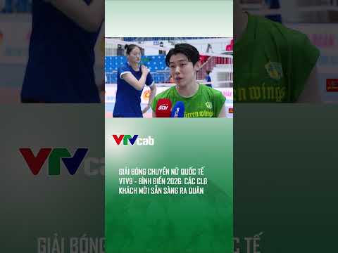 Giải bóng chuyền nữ quốc tế VTV9 - Bình Điền 2026: Các CLB khách mời sẵn sàng ra quân thumbnail