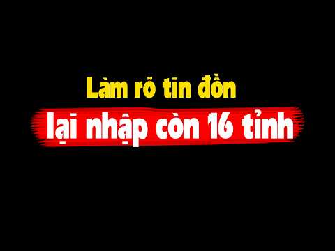 Làm rõ thông tin nhập tỉnh nhập thôn thumbnail