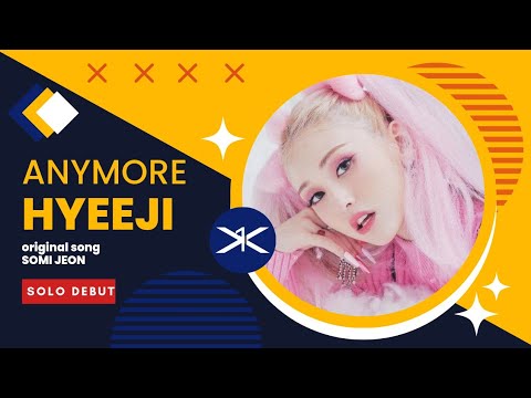 〔❨✧SOLO DEBUT✧❩〕Hyeeji - soloist // Anymore by Somi Jeon thumbnail