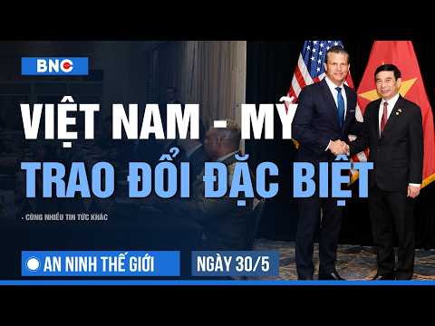 An ninh Thế giới 30/5: Việt Nam-Mỹ  trao đổi đặc biệt về quân sự | Canada xử vụ 90 người thiệt mạng thumbnail