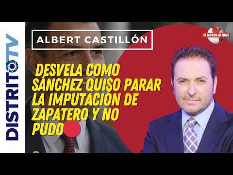 ?ALBERT CASTILLON DESVELA COMO SÁNCHEZ QUISO PARAR LA IMPUTACIÓN DE ZAPATERO Y NO PUDO? thumbnail