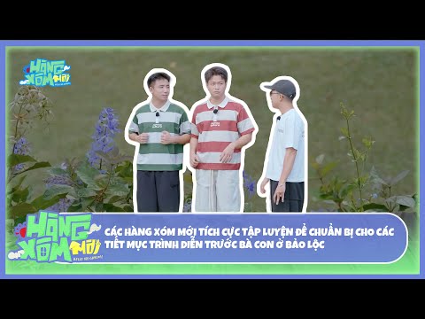 Hàng Xóm Mới - Hello Neighbors! | Tích cực tập luyện các tiết mục trình diễn trước bà con ở Bảo Lộc thumbnail