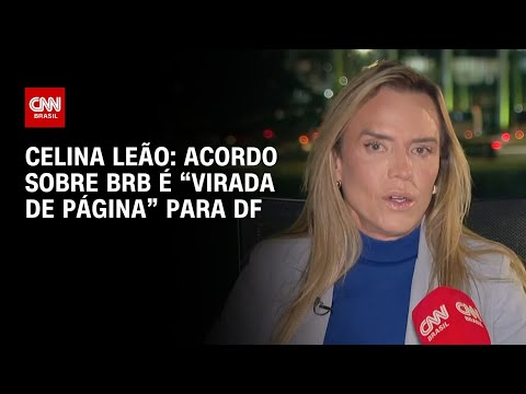 Acordo sobre BRB é “virada de página” para o DF, diz Celina Leão à CNN | PRIME TIME thumbnail