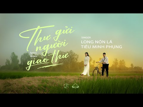 LONG NÓN LÁ  - Thư Gửi Người Giao Thư (EP Lục) ft. TIÊU MINH PHỤNG | Official Lyrics Video thumbnail