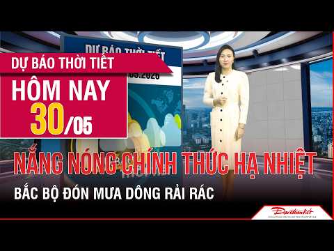 Thời tiết ngày mới 30/05 | Bắc Bộ giảm mưa dông, miền Trung nắng nóng hạ nhiệt thumbnail