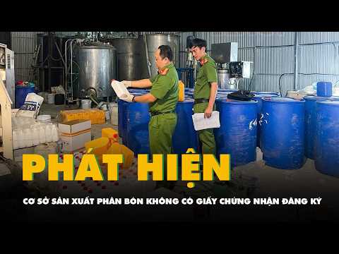 Phát hiện cơ sở sản xuất, pha chế phân bón nông nghiệp không có giấy chứng nhận đăng ký thumbnail