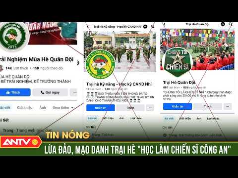 Cảnh báo lừa đảo, mạo danh trại hè "Học làm chiến sĩ Công an" | ANTV thumbnail