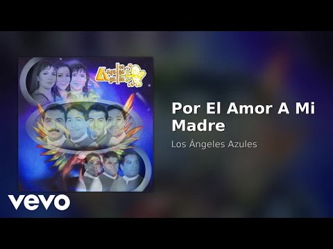 Los Ángeles Azules - Por El Amor A Mi Madre (Audio) thumbnail