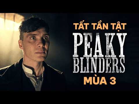 TOMMY SHELBY và CÁI GIÁ PHẢI TRẢ cho tham vọng MỞ RỘNG ĐẾ CHẾ — PEAKY BLINDERS mùa 3 thumbnail