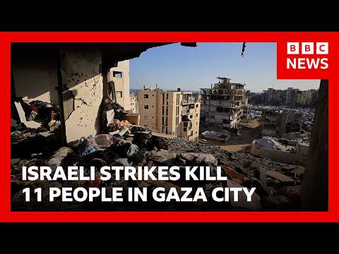 Israeli strikes kill 11 people in Gaza City, medics say | BBC News thumbnail