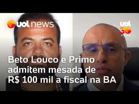 Beto Louco e Primo admitem em delação mesada de R$ 100 mil a fiscal na BA thumbnail